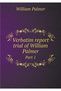 Verbatim Report Trial of William Palmer Part 1