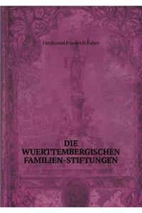 Die Wuerttembergischen Familien-Stiftungen