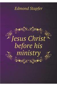 Jesus Christ Before His Ministry