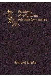 Problems of Religion an Introductory Survey