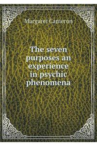 The Seven Purposes an Experience in Psychic Phenomena