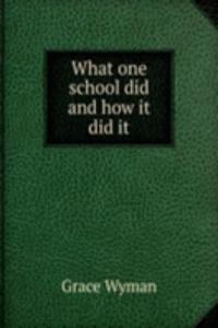 WHAT ONE SCHOOL DID AND HOW IT DID IT
