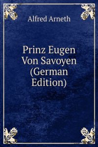 Prinz Eugen Von Savoyen (German Edition)
