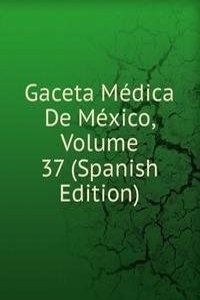 Gaceta Medica De Mexico, Volume 37 (Spanish Edition)