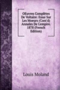 OEuvres Completes De Voltaire: Essai Sur Les Moeurs (Cont'd) Annales De L'empire. 1878 (French Edition)