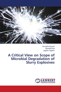 Critical View on Scope of Microbial Degradation of Slurry Explosives