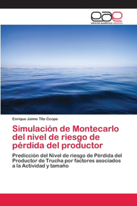 Simulación de Montecarlo del nivel de riesgo de pérdida del productor