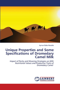 Unique Properties and Some Specifications of Dromedary Camel Milk