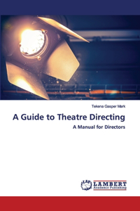 Guide to Theatre Directing