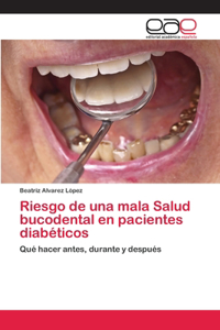 Riesgo de una mala Salud bucodental en pacientes diabéticos