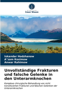 Unvollständige Frakturen und falsche Gelenke in den Unterarmknochen