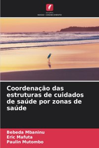 Coordenação das estruturas de cuidados de saúde por zonas de saúde