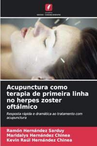 Acupunctura como terapia de primeira linha no herpes zoster oftálmico