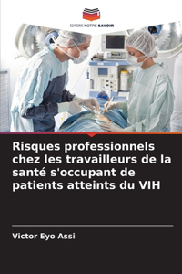 Risques professionnels chez les travailleurs de la santé s'occupant de patients atteints du VIH