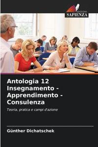 Antologia 12 Insegnamento - Apprendimento - Consulenza