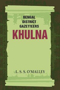 Bengal District Gazetteers: Khulna 26th [Hardcover]