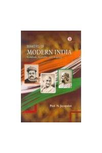 Makers Of Modern India : Gokhale, Gandhi And Tagore