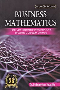 BUSINESS MATHEMATICS : A TEXTBOOK FOR B.COM 4TH SEMESTER (HONOURS) OF GAUHATI & DIBRUGARH UNIVERSITY AS PER CBCS COURSE : ENGLISH MEDIUM.