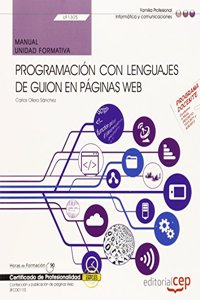 Manual. Programacion con lenguajes de guion en paginas web (UF1305). Certificados de profesionalidad. Confeccion y publicacion de paginas Web (IFCD0110)