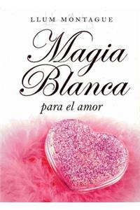 Magia Blanca Para el Amor