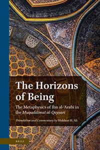 Horizons of Being: The Metaphysics of Ibn Al-&#703;arab&#299; In the Muqaddimat Al-Qay&#7779;ar&#299;