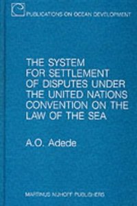The System for Settlement of Disputes Under the United Nations Convention on the Law of the Sea