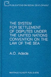 The System for Settlement of Disputes Under the United Nations Convention on the Law of the Sea
