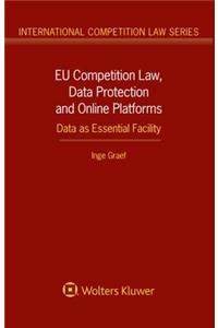 EU Competition Law, Data Protection and Online Platforms: Data as Essential Facility