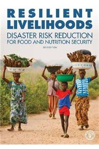 Resilient Livelihoods Disaster Risk Reduction for Food and Nutrition Security