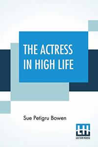 The Actress In High Life