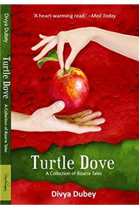 Turtle Dove: A Collection of Bizzare Tales