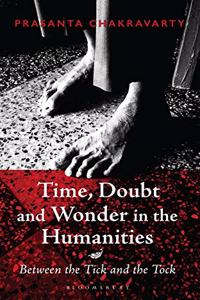 Time, Doubt and Wonder in the Humanities: Between the Tick and the Tock