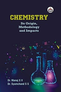 Chemistry: Its Origin, Methodology and Impacts