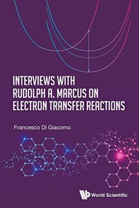 Interviews with Rudolph A. Marcus on Electron Transfer Reactions