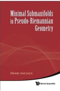 Minimal Submanifolds In Pseudo-riemannian Geometry