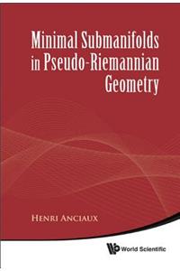 Minimal Submanifolds in Pseudo-Riemannian Geometry