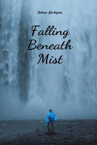Falling Beneath Mist