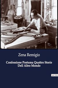 Confessione Postuma Quattro Storie Dell Altro Mondo