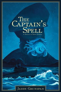 Captain's Spell A Novella and Three Stories