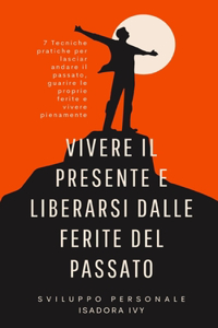 Vivere il presente e liberarsi dalle ferite del passato