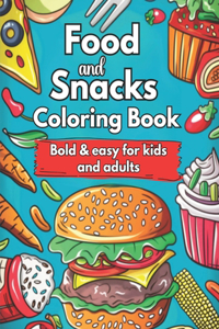 Food and Snacks Coloring Book Bold and Easy for Kids and Adults