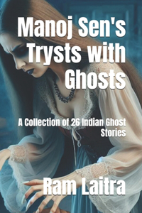 Manoj Sen's Trysts with Ghosts