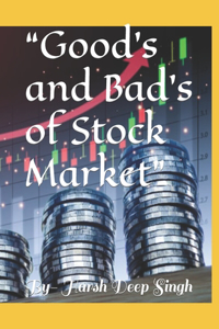 Good's and Bad's of Stock Market