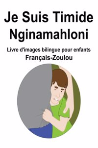 Français-Zoulou Je Suis Timide / Nginamahloni Livre d'images bilingue pour enfants