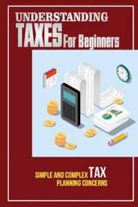Understanding Taxes For Beginners
