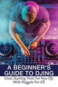 A Beginner's Guide To DJing