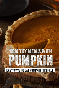 Healthy Meals With Pumpkin