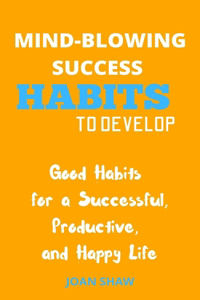 Mind-Blowing Success Habits to Develop