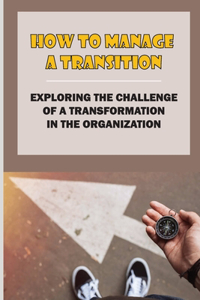 How To Manage A Transition