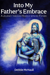 Into My Father's Embrace